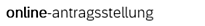 Button für die Online Antragsstelung in Schrift